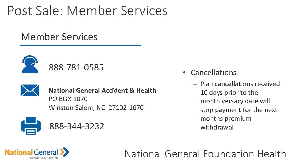 Post Sale: Member Services 888 -781 -0585 • Cancellations National General Accident & Health