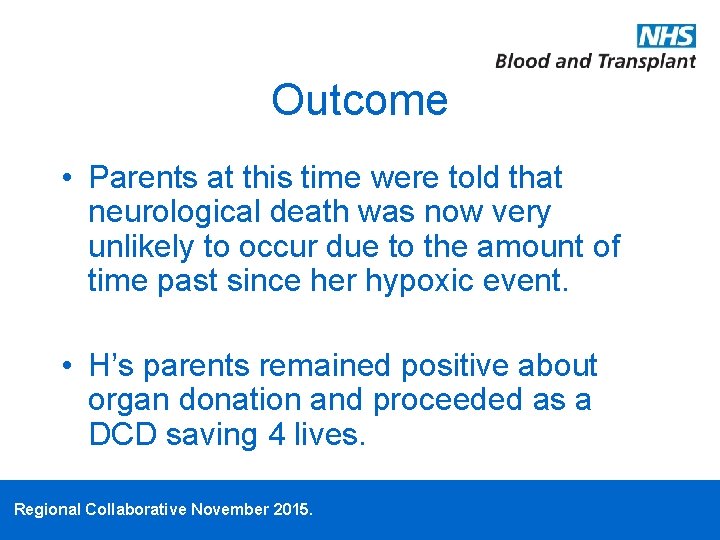 Outcome • Parents at this time were told that neurological death was now very