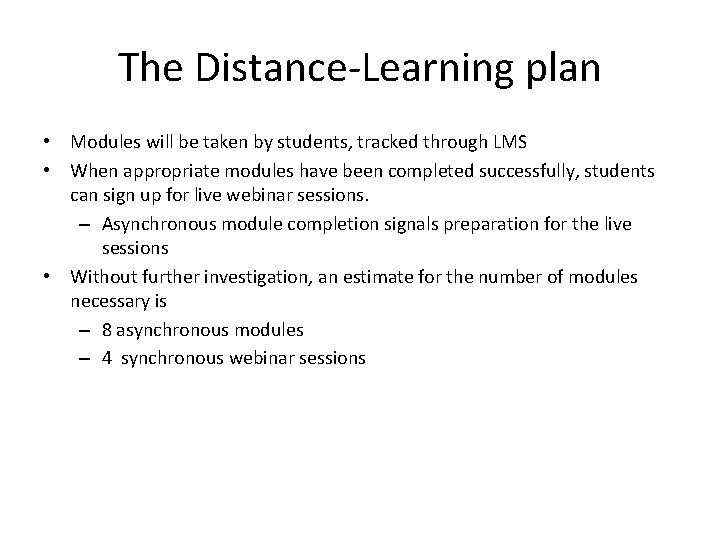 The Distance-Learning plan • Modules will be taken by students, tracked through LMS •