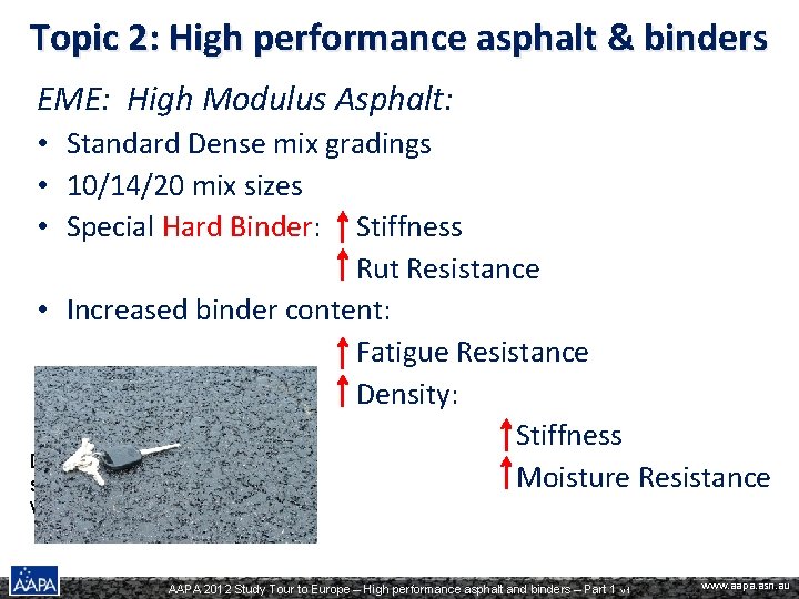 Topic 2: High performance asphalt & binders EME: High Modulus Asphalt: • Standard Dense