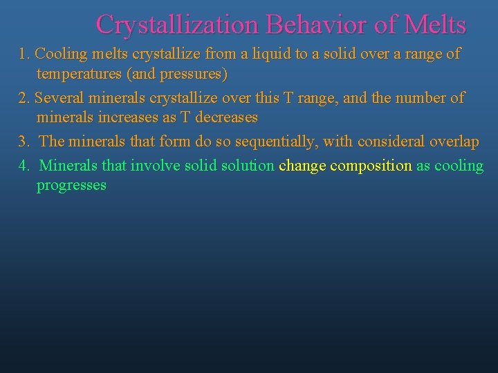 Crystallization Behavior of Melts 1. Cooling melts crystallize from a liquid to a solid