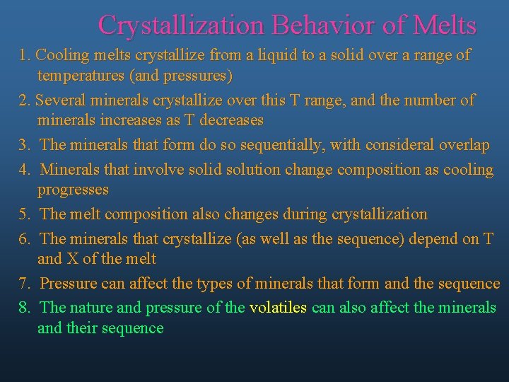 Crystallization Behavior of Melts 1. Cooling melts crystallize from a liquid to a solid