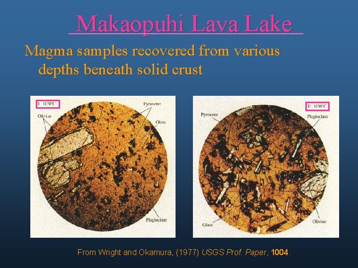 Makaopuhi Lava Lake Magma samples recovered from various depths beneath solid crust From Wright