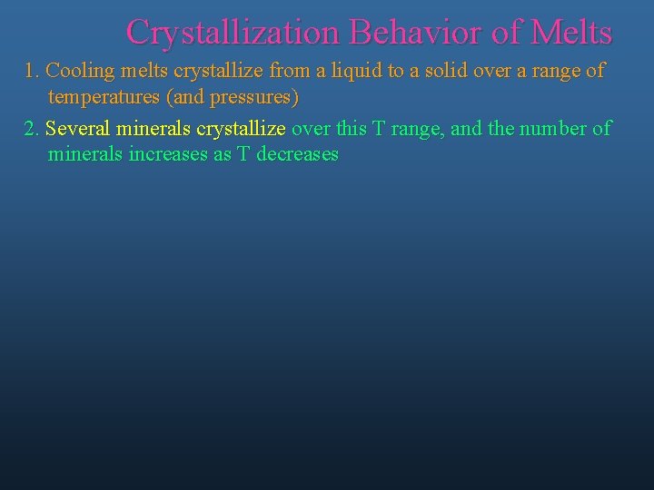 Crystallization Behavior of Melts 1. Cooling melts crystallize from a liquid to a solid