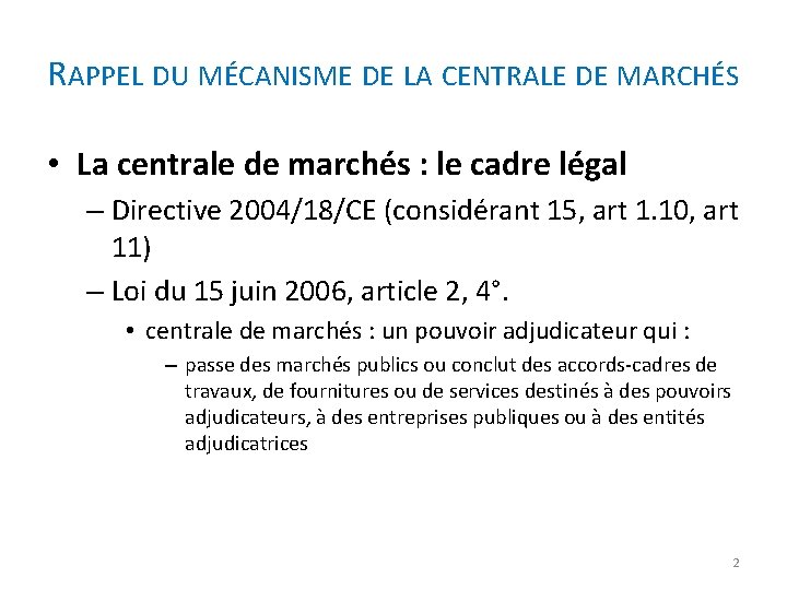 RAPPEL DU MÉCANISME DE LA CENTRALE DE MARCHÉS • La centrale de marchés :