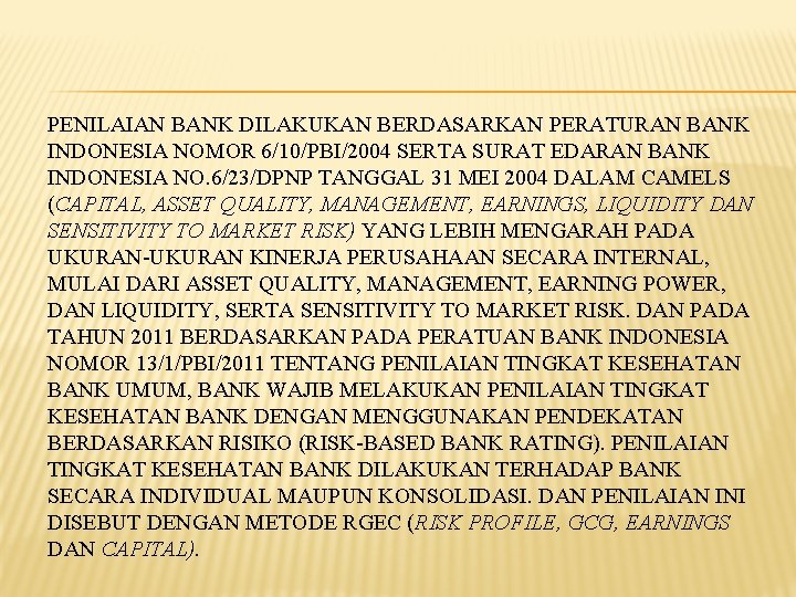PENILAIAN BANK DILAKUKAN BERDASARKAN PERATURAN BANK INDONESIA NOMOR 6/10/PBI/2004 SERTA SURAT EDARAN BANK INDONESIA