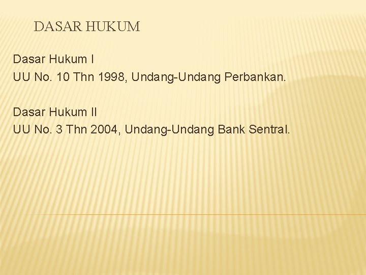 DASAR HUKUM Dasar Hukum I UU No. 10 Thn 1998, Undang-Undang Perbankan. Dasar Hukum