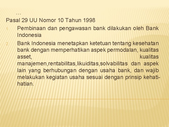 … Pasal 29 UU Nomor 10 Tahun 1998 1. Pembinaan dan pengawasan bank dilakukan