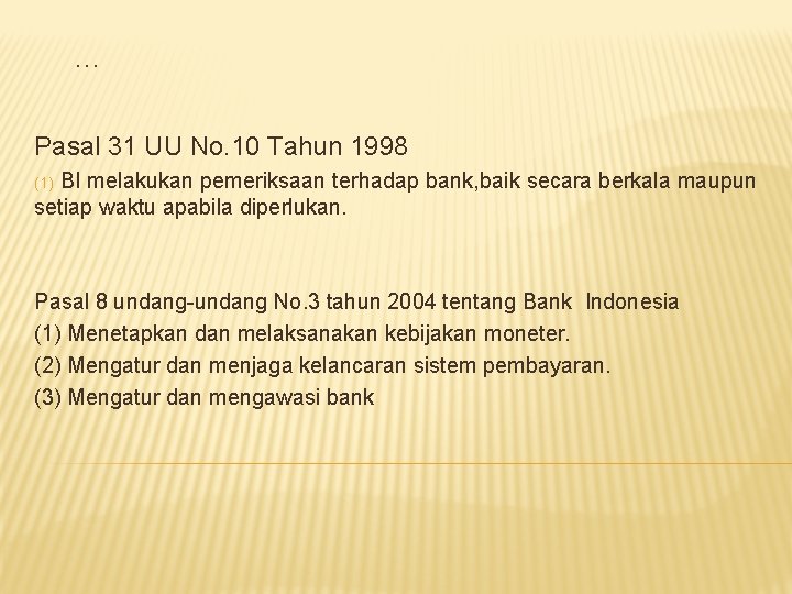 … Pasal 31 UU No. 10 Tahun 1998 (1) BI melakukan pemeriksaan terhadap bank,