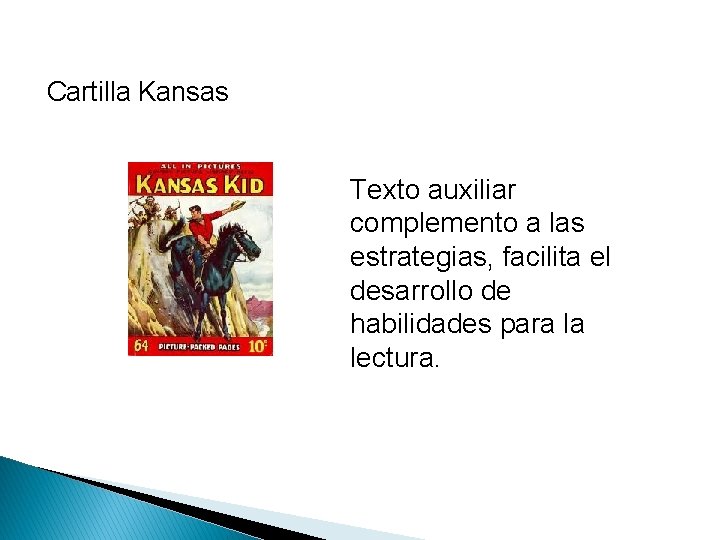 Cartilla Kansas Texto auxiliar complemento a las estrategias, facilita el desarrollo de habilidades para