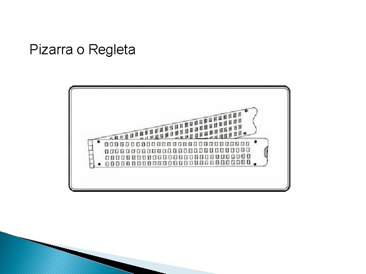 Pizarra o Regleta 