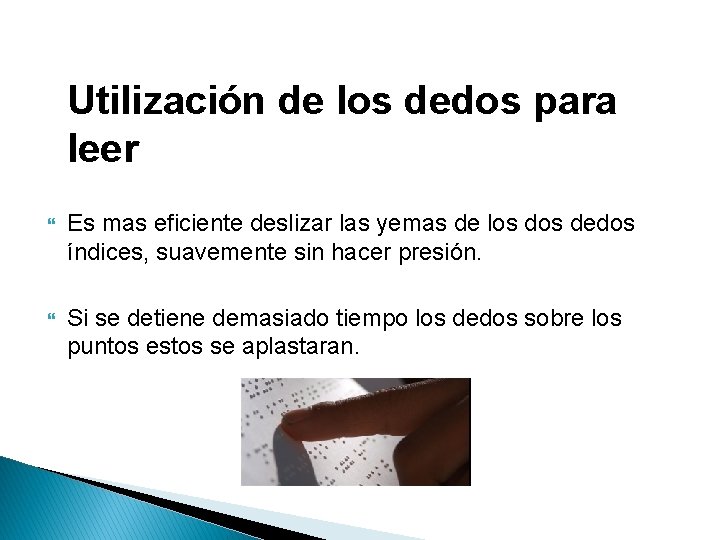 Utilización de los dedos para leer Es mas eficiente deslizar las yemas de los