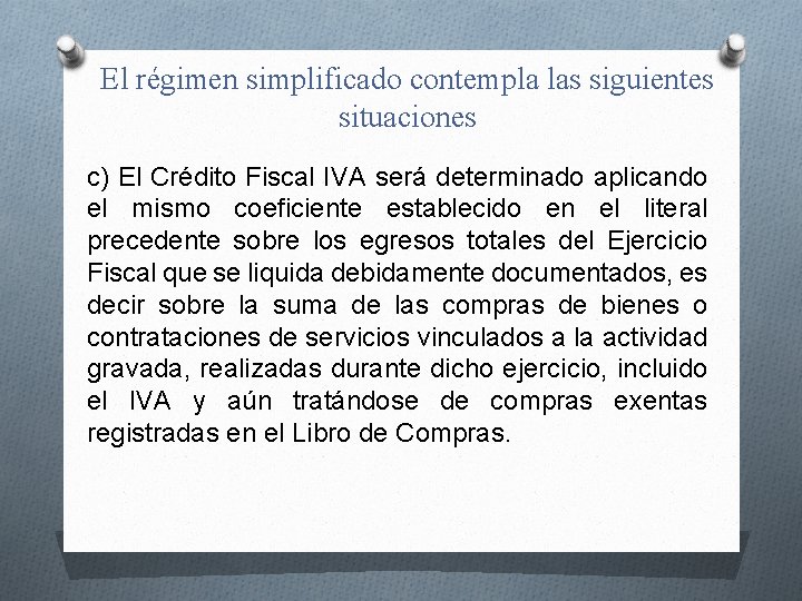 El régimen simplificado contempla las siguientes situaciones c) El Crédito Fiscal IVA será determinado