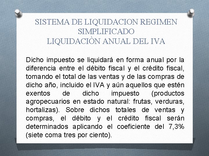 SISTEMA DE LIQUIDACION REGIMEN SIMPLIFICADO LIQUIDACIÒN ANUAL DEL IVA Dicho impuesto se liquidará en