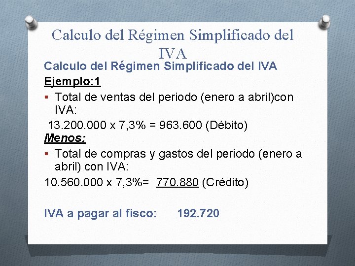 Calculo del Régimen Simplificado del IVA Ejemplo: 1 § Total de ventas del periodo