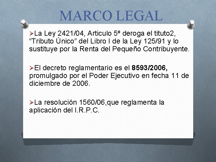 MARCO LEGAL ØLa Ley 2421/04, Articulo 5º deroga el tituto 2, “Tributo Único” del