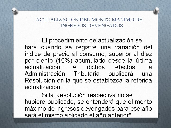 ACTUALIZACION DEL MONTO MAXIMO DE INGRESOS DEVENGADOS El procedimiento de actualización se hará cuando