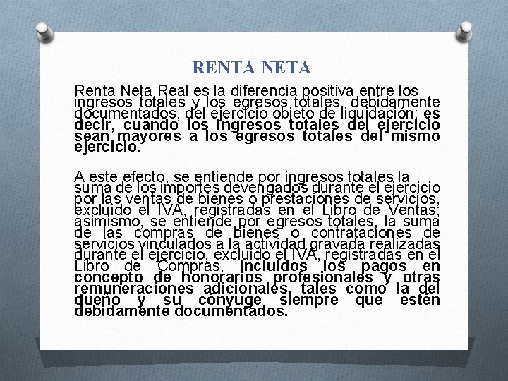 RENTA NETA Renta Neta Real es la diferencia positiva entre los ingresos totales y