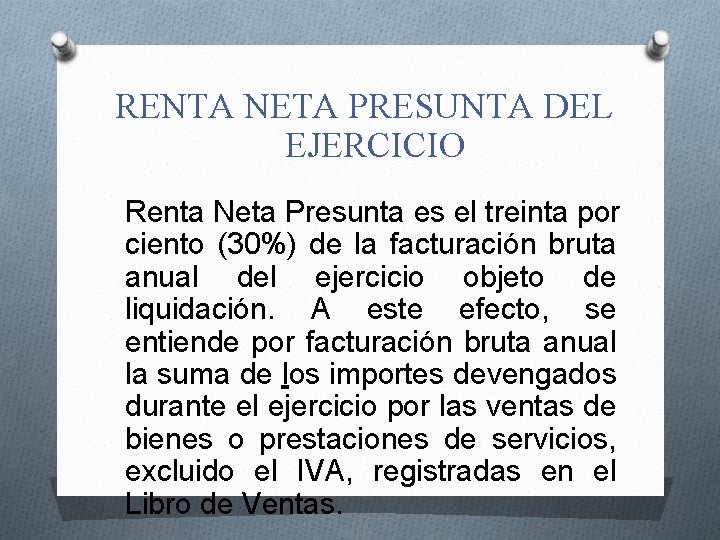  RENTA NETA PRESUNTA DEL EJERCICIO Renta Neta Presunta es el treinta por ciento