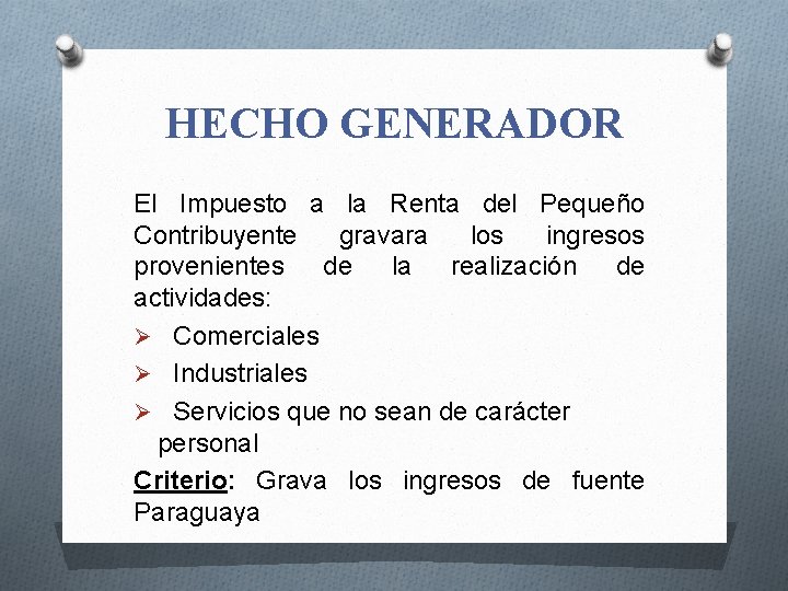 HECHO GENERADOR El Impuesto a la Renta del Pequeño Contribuyente gravara los ingresos provenientes