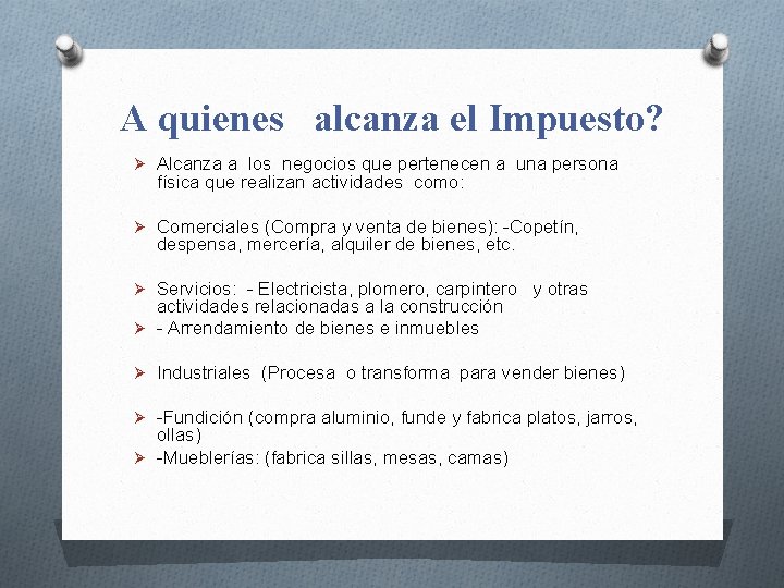 A quienes alcanza el Impuesto? Ø Alcanza a los negocios que pertenecen a una