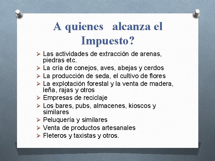 A quienes alcanza el Impuesto? Ø Las actividades de extracción de arenas, piedras etc.