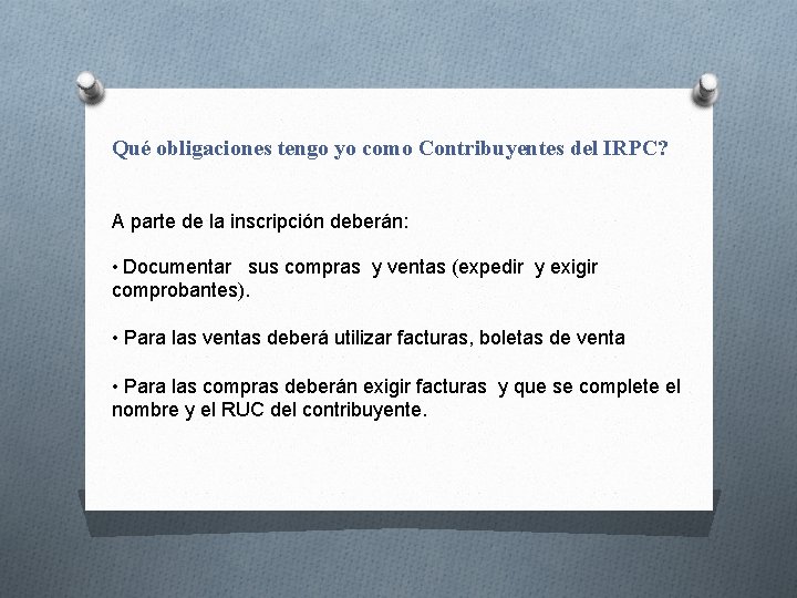 Qué obligaciones tengo yo como Contribuyentes del IRPC? A parte de la inscripción deberán: