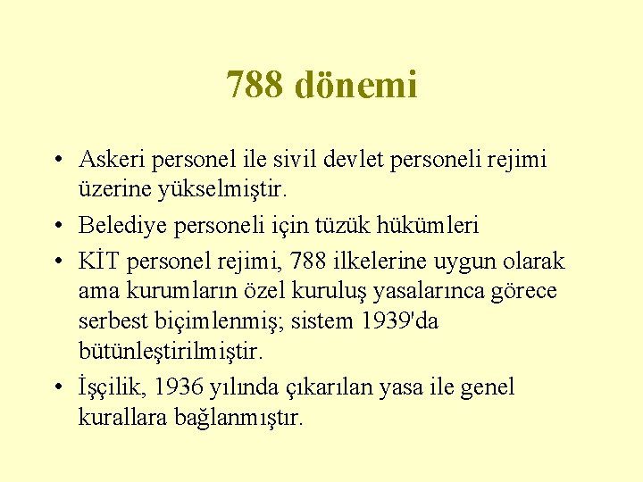 788 dönemi • Askeri personel ile sivil devlet personeli rejimi üzerine yükselmiştir. • Belediye