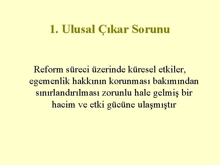 1. Ulusal Çıkar Sorunu Reform süreci üzerinde küresel etkiler, egemenlik hakkının korunması bakımından sınırlandırılması