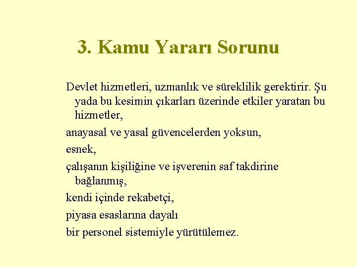 3. Kamu Yararı Sorunu Devlet hizmetleri, uzmanlık ve süreklilik gerektirir. Şu yada bu kesimin
