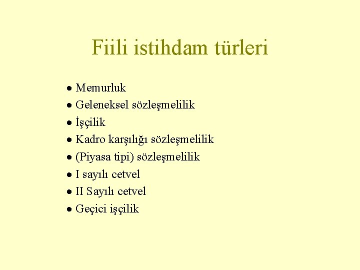 Fiili istihdam türleri · Memurluk · Geleneksel sözleşmelilik · İşçilik · Kadro karşılığı sözleşmelilik