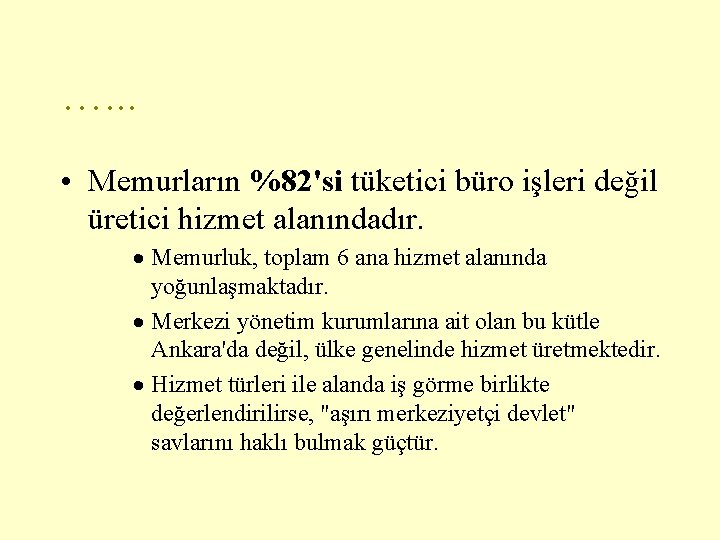 …. . . • Memurların %82'si tüketici büro işleri değil üretici hizmet alanındadır. ·