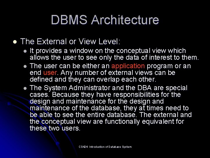 DBMS Architecture l The External or View Level: l l l It provides a