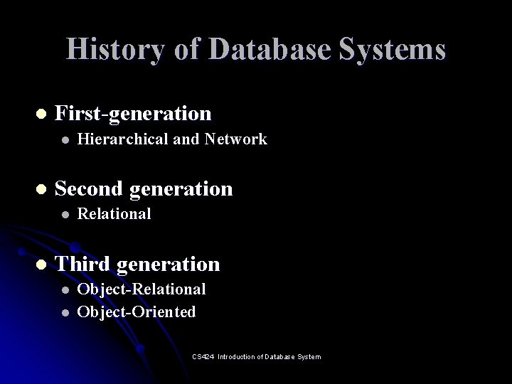 History of Database Systems l First-generation l l Second generation l l Hierarchical and