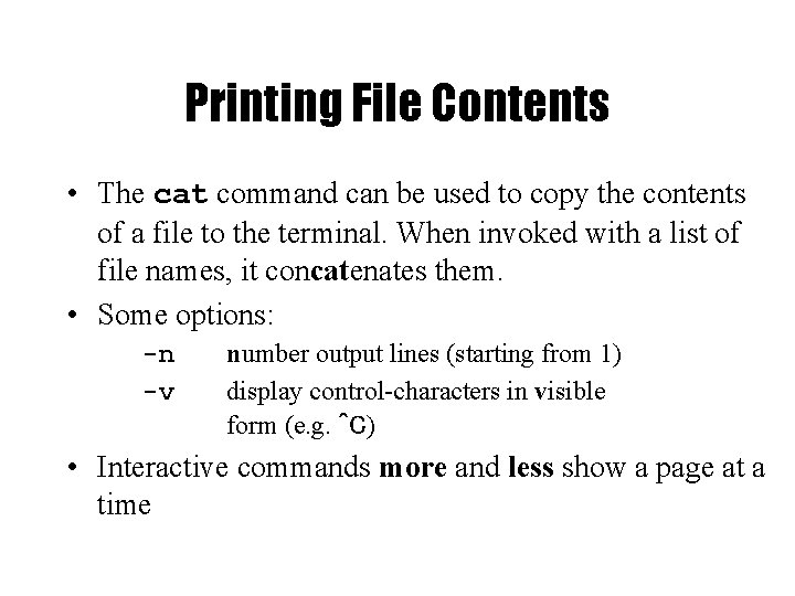 Printing File Contents • The cat command can be used to copy the contents