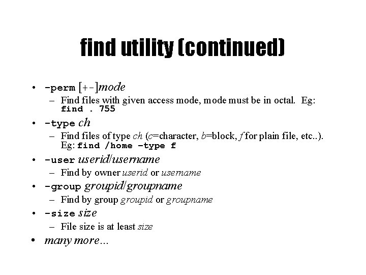 find utility (continued) • -perm [+-]mode – Find files with given access mode, mode
