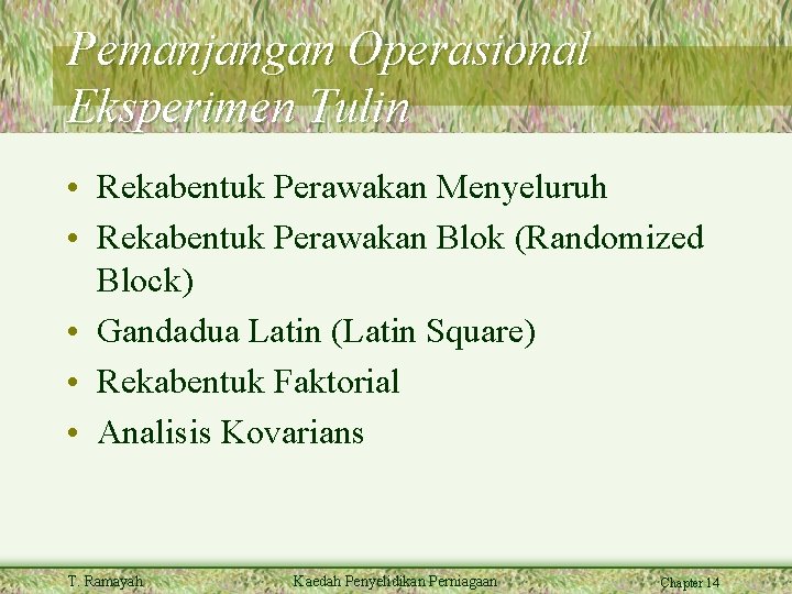 Pemanjangan Operasional Eksperimen Tulin • Rekabentuk Perawakan Menyeluruh • Rekabentuk Perawakan Blok (Randomized Block)