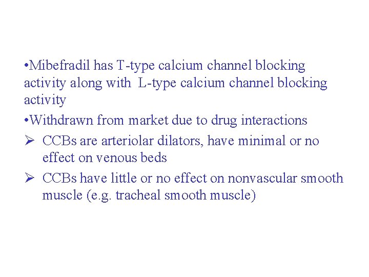  • Mibefradil has T-type calcium channel blocking activity along with L-type calcium channel