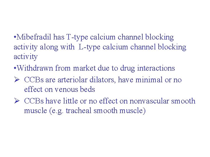• Mibefradil has T-type calcium channel blocking activity along with L-type calcium channel • Mibefradil has T-type calcium channel blocking activity along with L-type calcium channel