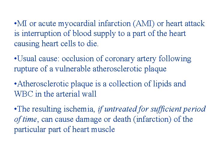  • MI or acute myocardial infarction (AMI) or heart attack is interruption of