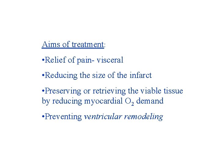 Aims of treatment: • Relief of pain- visceral • Reducing the size of the