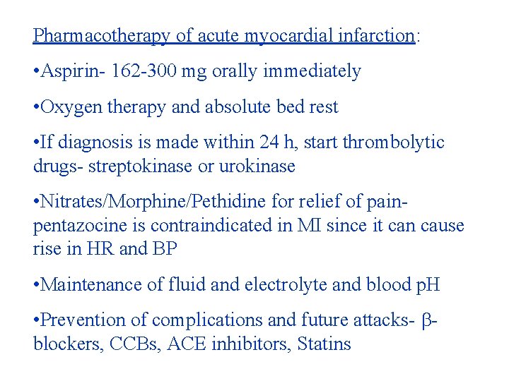 Pharmacotherapy of acute myocardial infarction: • Aspirin- 162 -300 mg orally immediately • Oxygen