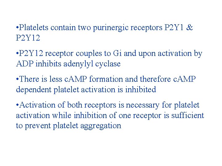 • Platelets contain two purinergic receptors P 2 Y 1 & P 2 • Platelets contain two purinergic receptors P 2 Y 1 & P 2