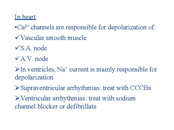 In heart: • Ca 2+ channels are responsible for depolarization of: üVascular smooth muscle