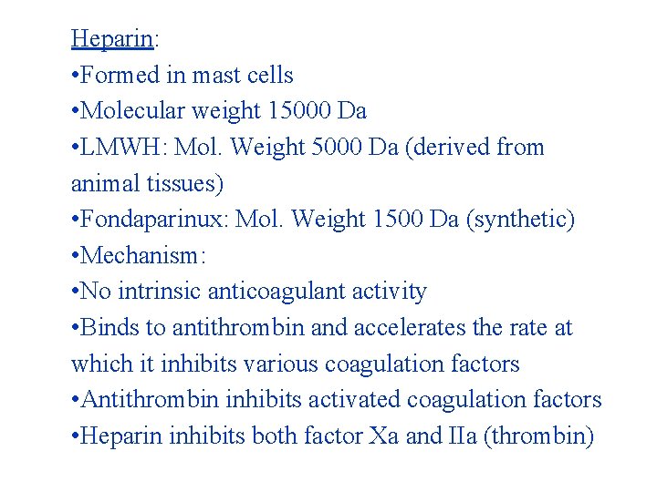 Heparin: • Formed in mast cells • Molecular weight 15000 Da • LMWH: Mol. Heparin: • Formed in mast cells • Molecular weight 15000 Da • LMWH: Mol.