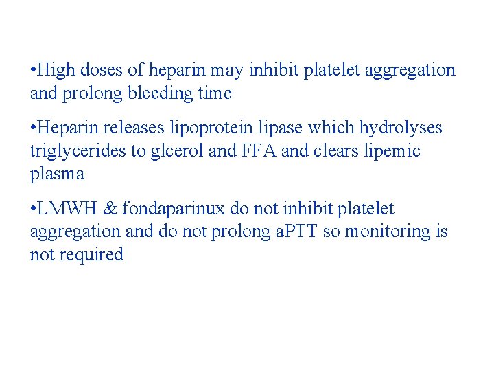 • High doses of heparin may inhibit platelet aggregation and prolong bleeding time • High doses of heparin may inhibit platelet aggregation and prolong bleeding time