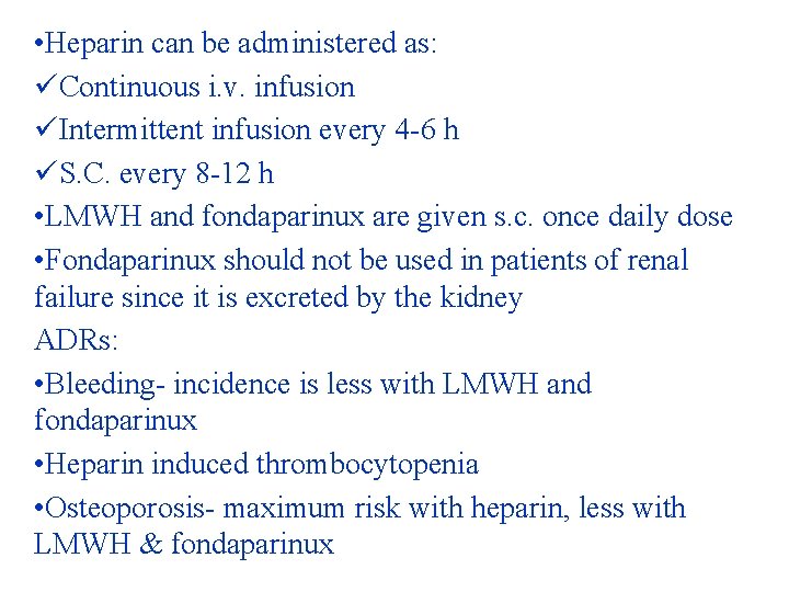  • Heparin can be administered as: üContinuous i. v. infusion üIntermittent infusion every