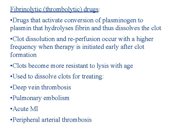 Fibrinolytic (thrombolytic) drugs: • Drugs that activate conversion of plasminogen to plasmin that hydrolyses Fibrinolytic (thrombolytic) drugs: • Drugs that activate conversion of plasminogen to plasmin that hydrolyses