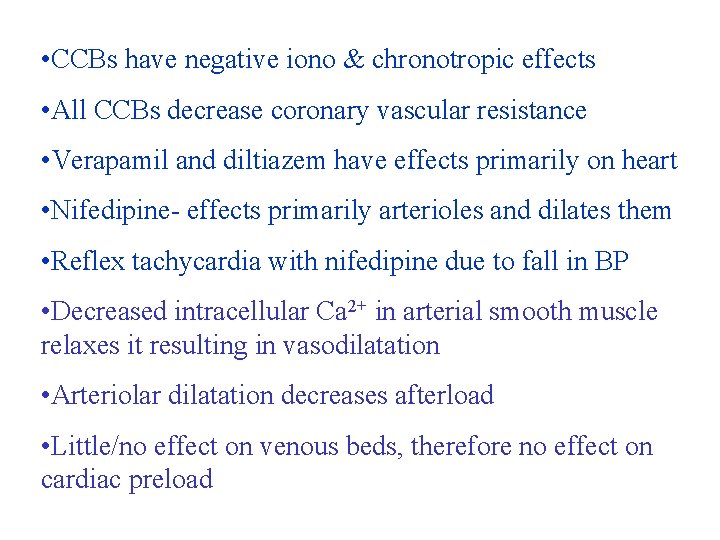  • CCBs have negative iono & chronotropic effects • All CCBs decrease coronary