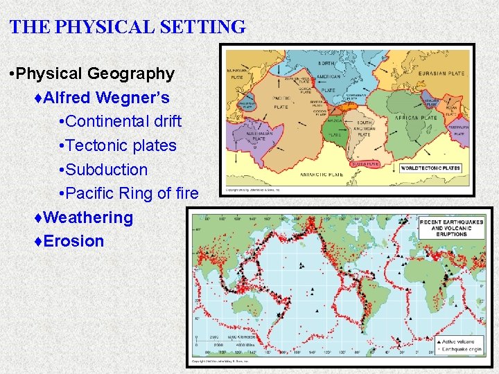 THE PHYSICAL SETTING • Physical Geography ♦Alfred Wegner’s • Continental drift • Tectonic plates